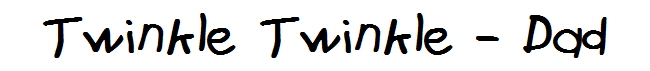 Twinkle Twinkle - Dad