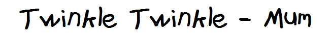Twinkle Twinkle - Mum