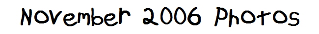 November 2006 Photos